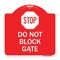 Signmission Designer Series Sign-Stop Do Not Block Gate, Red & White Aluminum Sign, 18" x 18", RW-1818-22857 A-DES-RW-1818-22857 - alternate 1